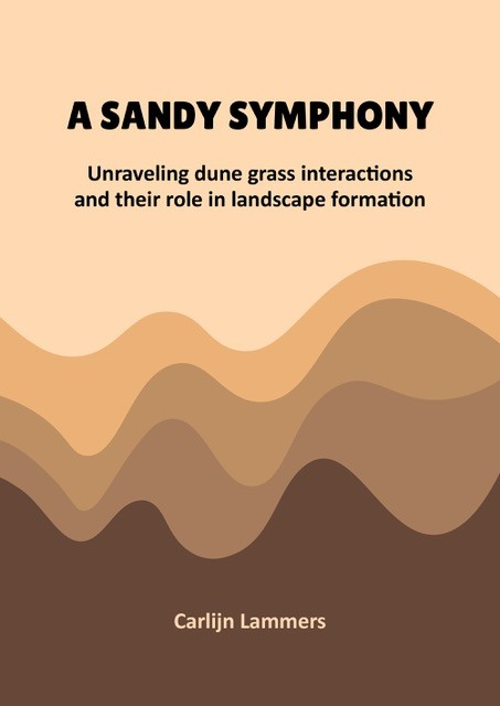 Cover of thesis A sandy symphony: unraveling dune grass interactions and their role in landscape formation, Carlijn Lammers. PhD defence on April 2nd 2024 at University of Groningen