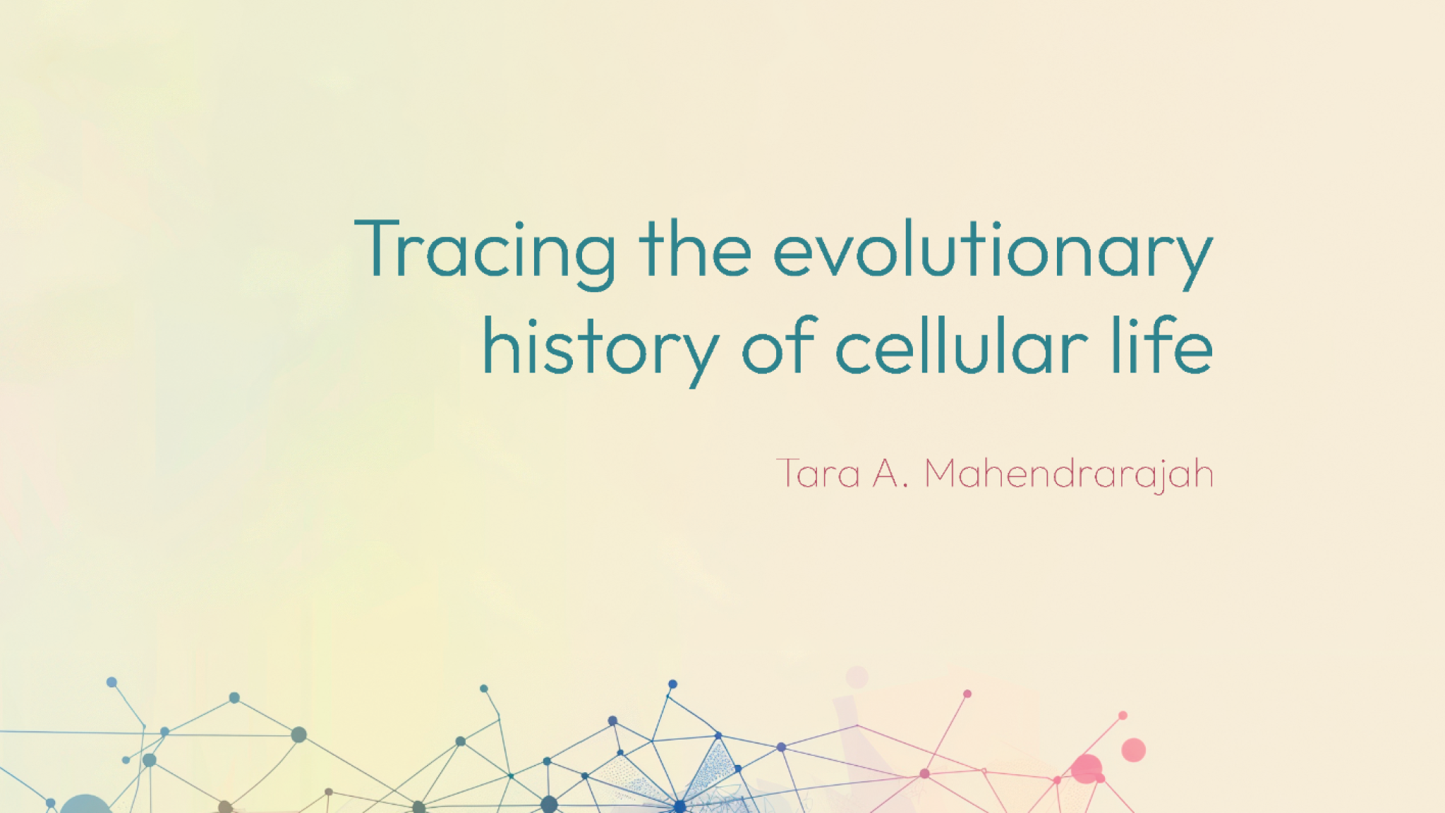 Illustrated thesis cover featuring a stylized tree whose branches transition into a colorful network of interconnected nodes and lines, symbolizing evolutionary relationships. Soft gradients of blue, green, and red blend across the canopy. The title reads ‘Tracing the evolutionary history of cellular life’ with author Tara A. Mahendrarajah.